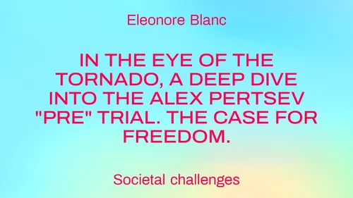 In the eye of the Tornado, a deep dive into the Alex Pertsev "pre" trial. The Case for Freedom