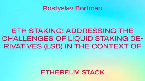 ETH Staking: Addressing the challenges of Liquid Staking Derivatives (LSD)