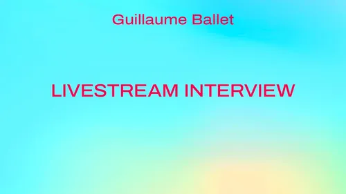 Livestream Interview with Guillaume Ballet