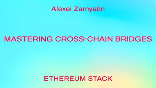 Mastering Cross-Chain Bridges