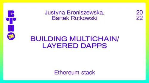 Building multichain/layered DApps / Justyna Broniszewska, Bartek Rutkowski