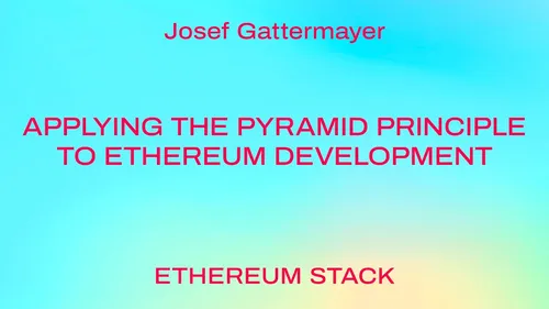 Applying the Pyramid Principle to Ethereum Development