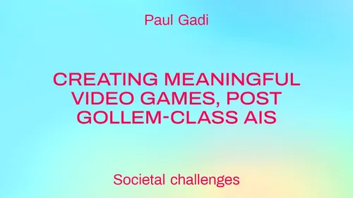 Creating Meaningful Video Games, Post Gollem-Class AIs