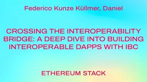 Crossing the Interoperability Bridge: A Deep Dive into Building Interoperable dApps with IBC