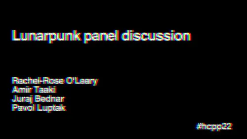 Lunarpunk panel discussion @ HCPP22