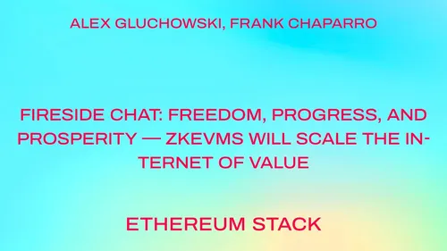 Fireside chat: Freedom, progress, and prosperity — zkEVMs will scale the internet of value