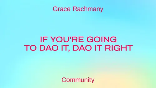 If You're Going to DAO It, DAO It Right