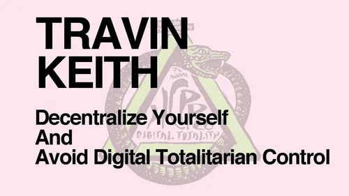 Decentralize Yourself And Avoid Digital Totalitarian Control