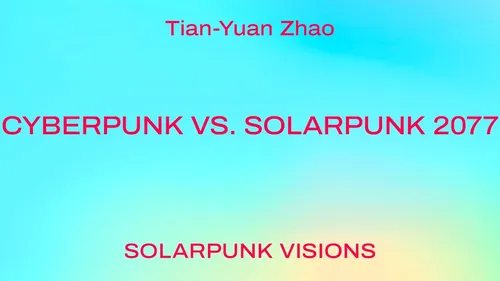 Cyberpunk vs. Solarpunk 2077